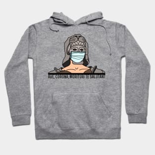 Ave, Corona, Morituri Te Salutant Hoodie